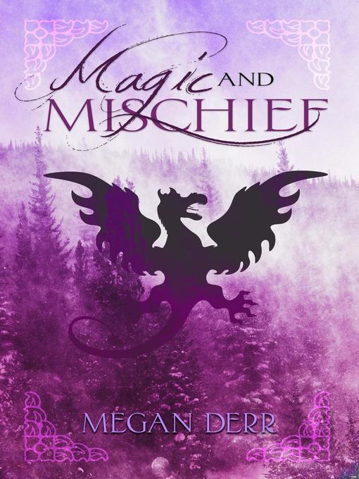 Title details for Magic & Mischief by Megan Derr - Available